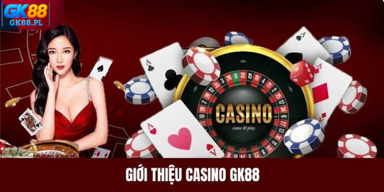 gioi-thieu-sanh-casino-gk88