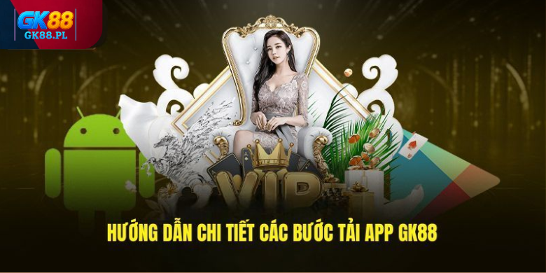 huong-dan-tai-app-gk88-cho-he-dieu-hanh-android