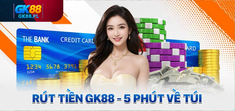 rut-tien-gk88-sieu-nhanh