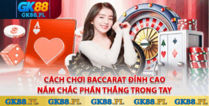 cach-choi-baccarat-dinh-cao