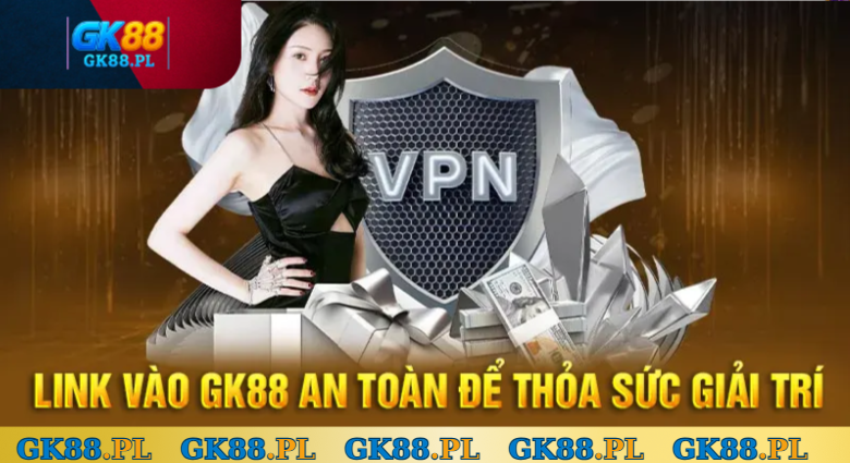link-vao-gk88-an-toan-thoa-suc-giai-tri
