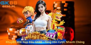 Khuyen-Mai-Nap-Dau-GK88-pl-Tang-Von-Cuoc-Nhanh-Chong