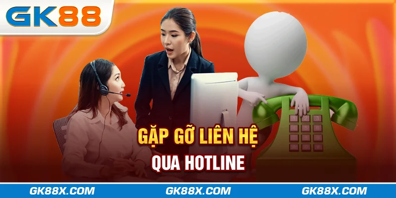 gap-go-lien-he-qua-hotline-gk88x-com